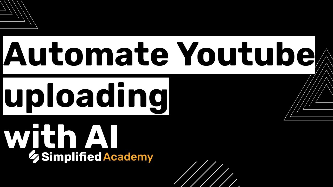 Automate Your YouTube Uploading Workflow With AI - Simplified Academy