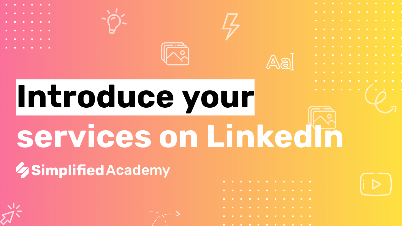 Introduce your services with a LinkedIn Video - Simplified Academy