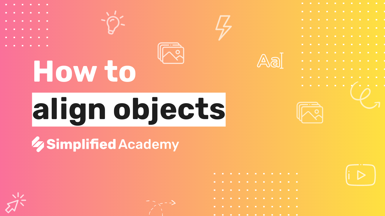 How To Align Objects - Simplified Academy