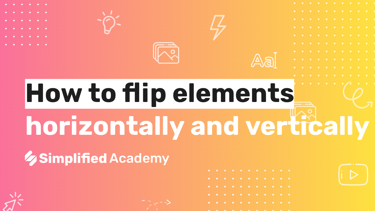 How to flip elements horizontally or vertically - Simplified Academy