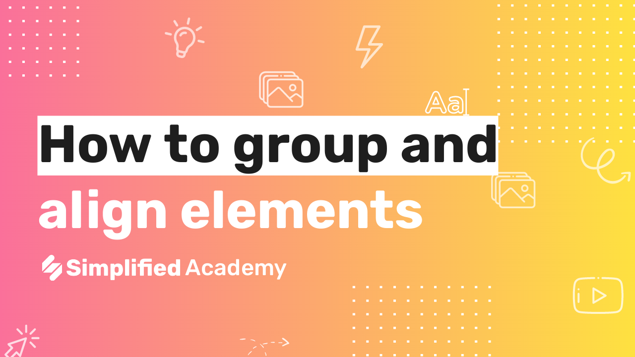 How to group and align elements on your artboard - Simplified Academy