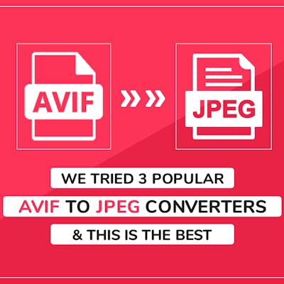 We Tried 3 Popular AVIF to JPEG Converters And This Is The Best One