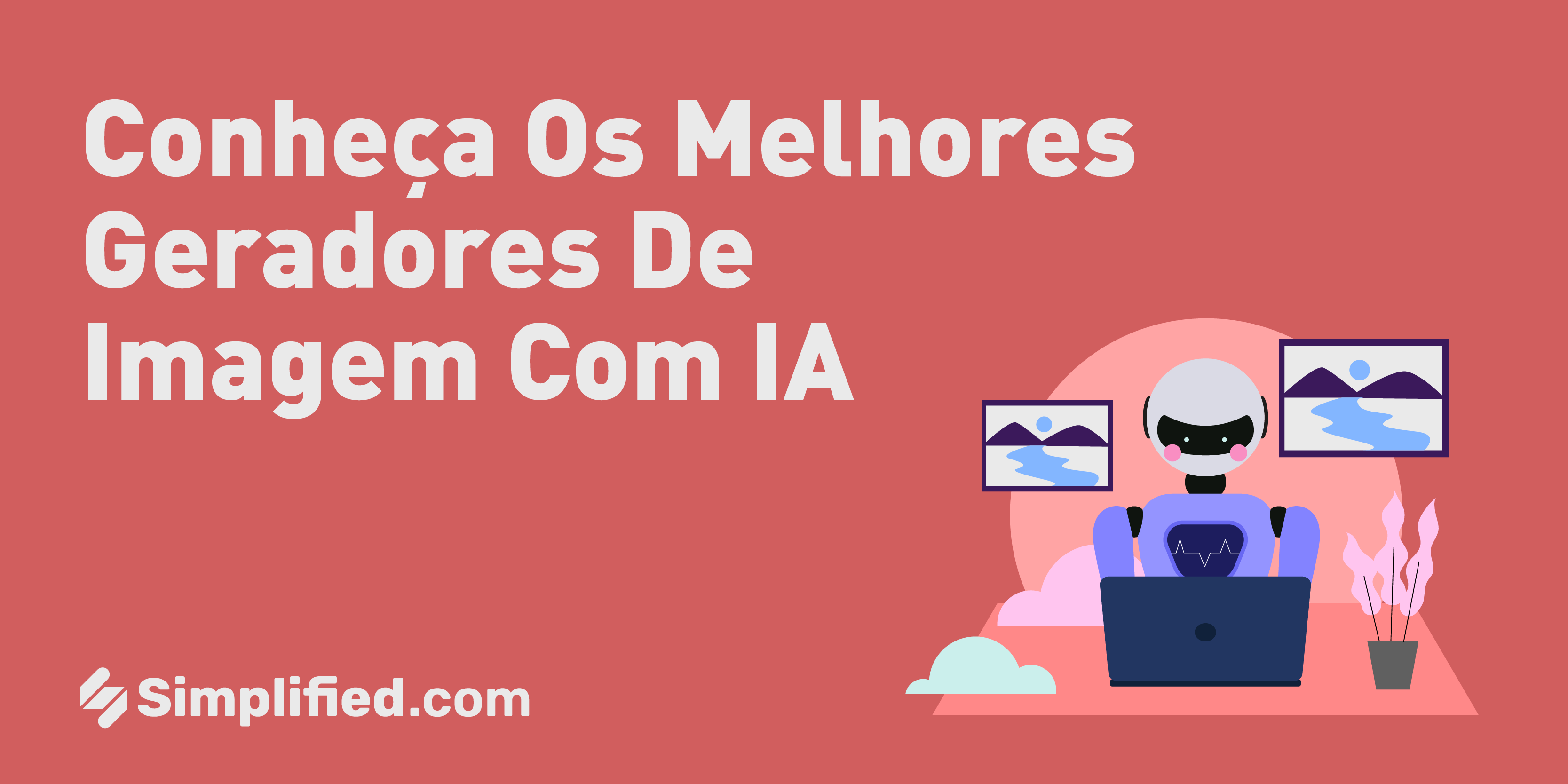 Conheça Os Melhores Geradores De Imagem Com IA | Simplified