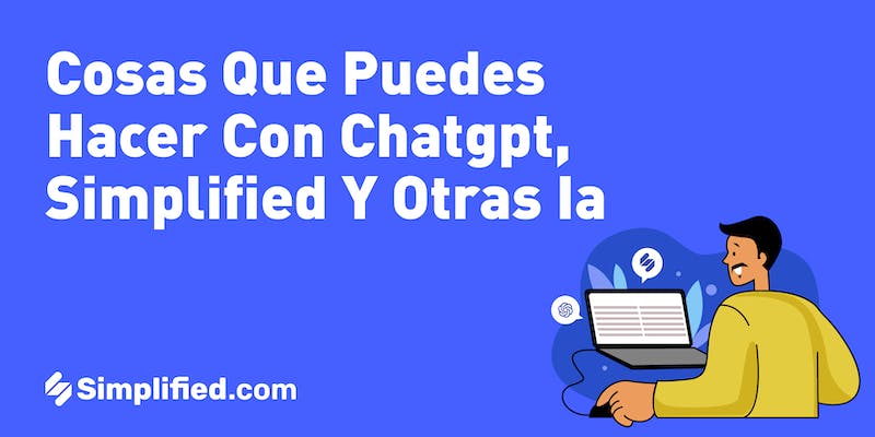14 cosas que puedes hacer con ChatGPT, Simplified y otras herramientas de inteligencia artificial 14 cosas que puedes hacer con ChatGPT, Simplified y otras herramientas de inteligencia artificial
