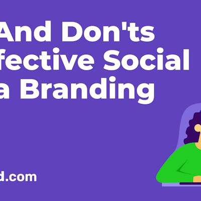 14 Do’s and Don’ts of Effective Social Media Branding