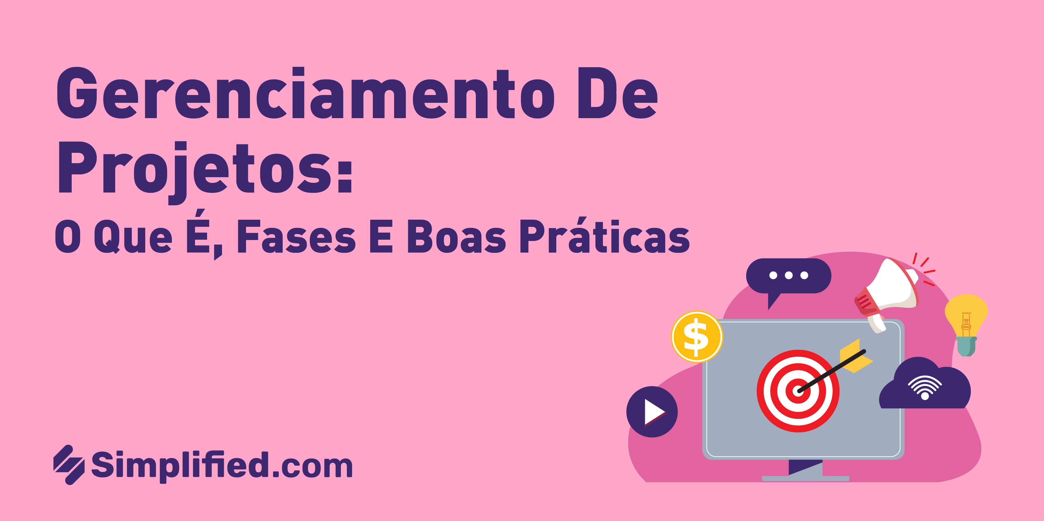 Gerenciamento De Projetos O Que é Fases E Boas Práticas Simplified