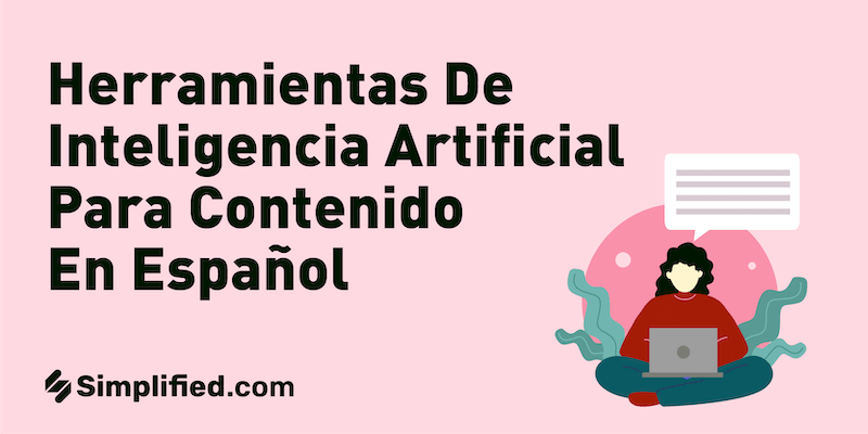 5 herramientas de inteligencia artificial para crear contenido en español 5 herramientas de inteligencia artificial para crear contenido en español