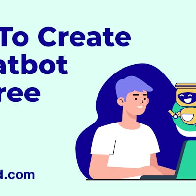 How to Create a Chatbot for Free in 2023: A Step-by-Step Guide [No Coding]