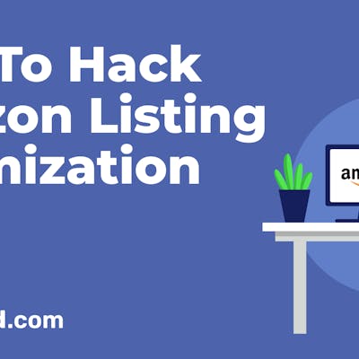 The Ultimate Guide to Amazon Listing Optimization in 2023: A Detailed Step-by-Step Tutorial
