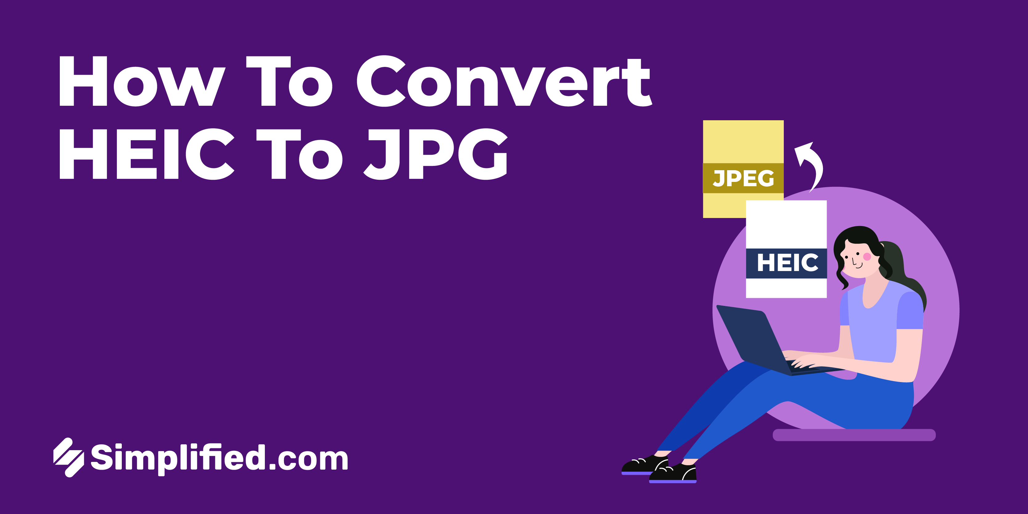 How to Convert HEIC to JPG: A Simplified Guide How to Convert HEIC to JPG: A Simplified Guide