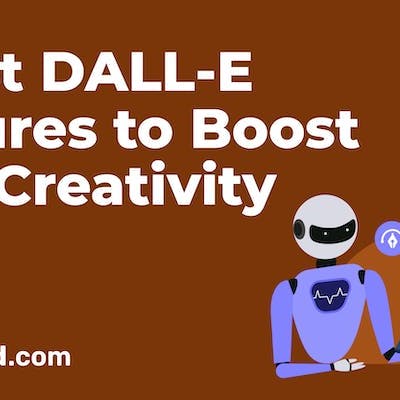 7 Powerful DALL-E 2 Features To Boost Your Creativity