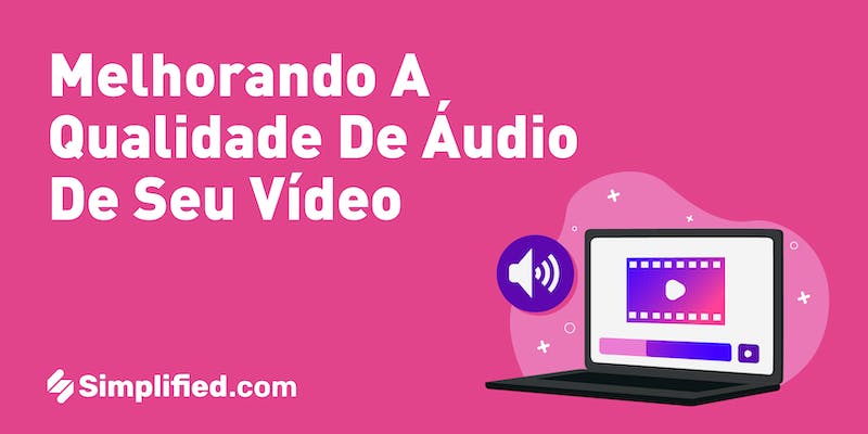 Melhorando a qualidade de áudio de seu vídeo | SIMPLIFIED Melhorando a qualidade de áudio de seu vídeo | SIMPLIFIED