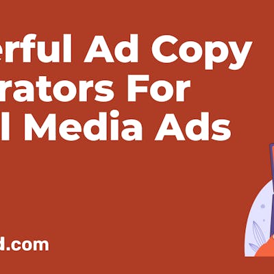 Top 7 Ad Copy Generators for Google, Facebook, and Instagram Ads in 2023