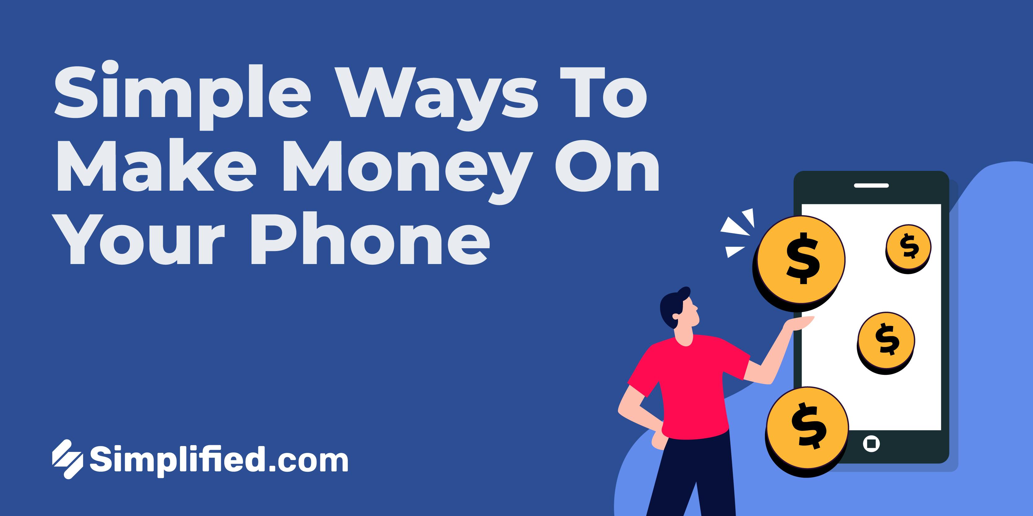 18 Ways To Make Money On Your Smartphone | Simplified