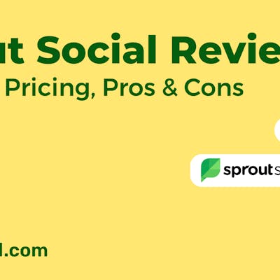 Sprout Social Review: Features, Pricing, Pros & Cons [2024]
