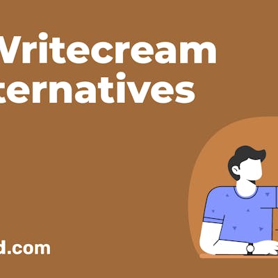 10 Best Writecream AI Alternatives for Content Creation in 2023 [Free & Paid]