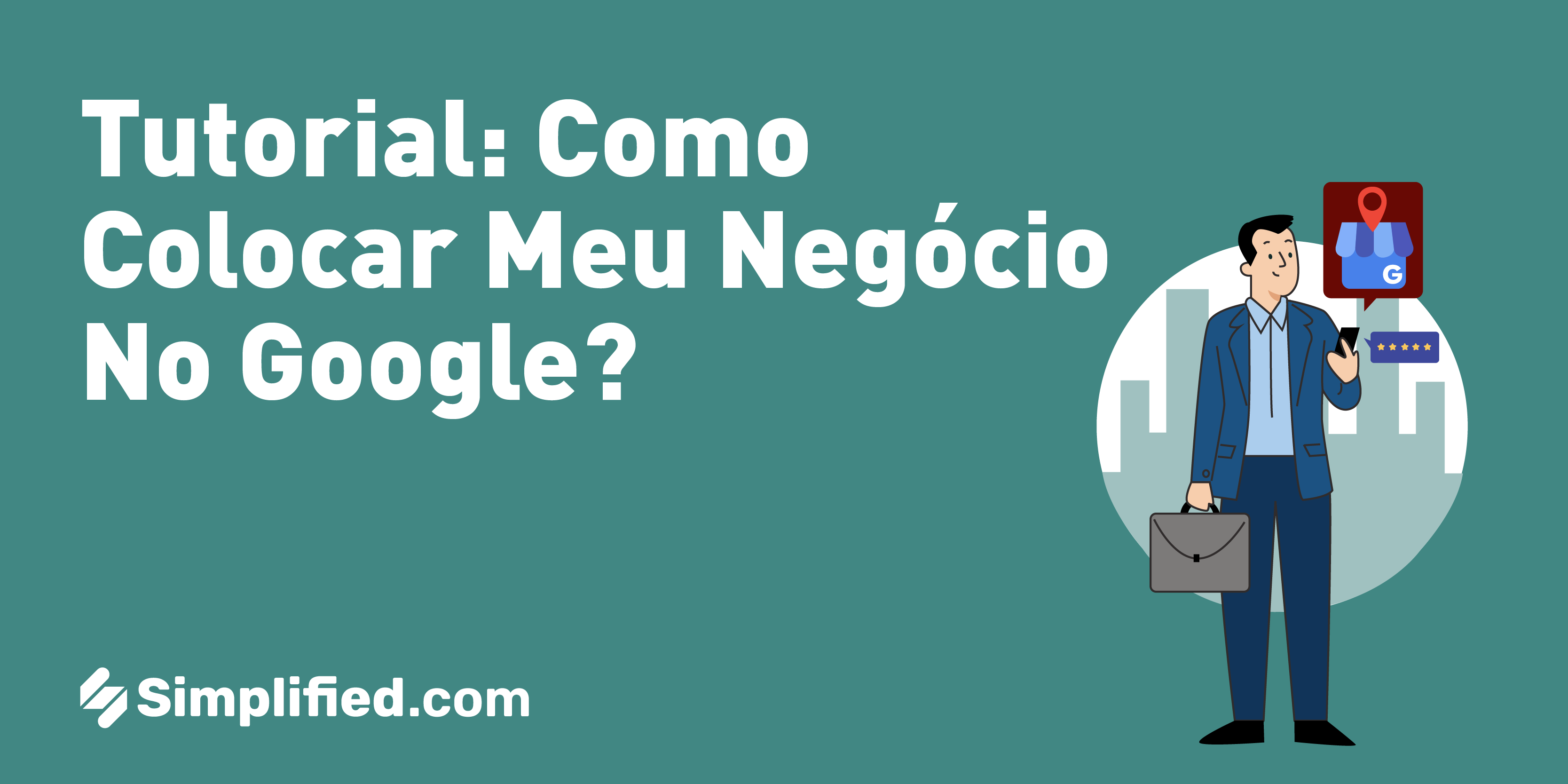 Tutorial: Como colocar meu negócio no Google? | Simplified Tutorial: Como colocar meu negócio no Google? | Simplified