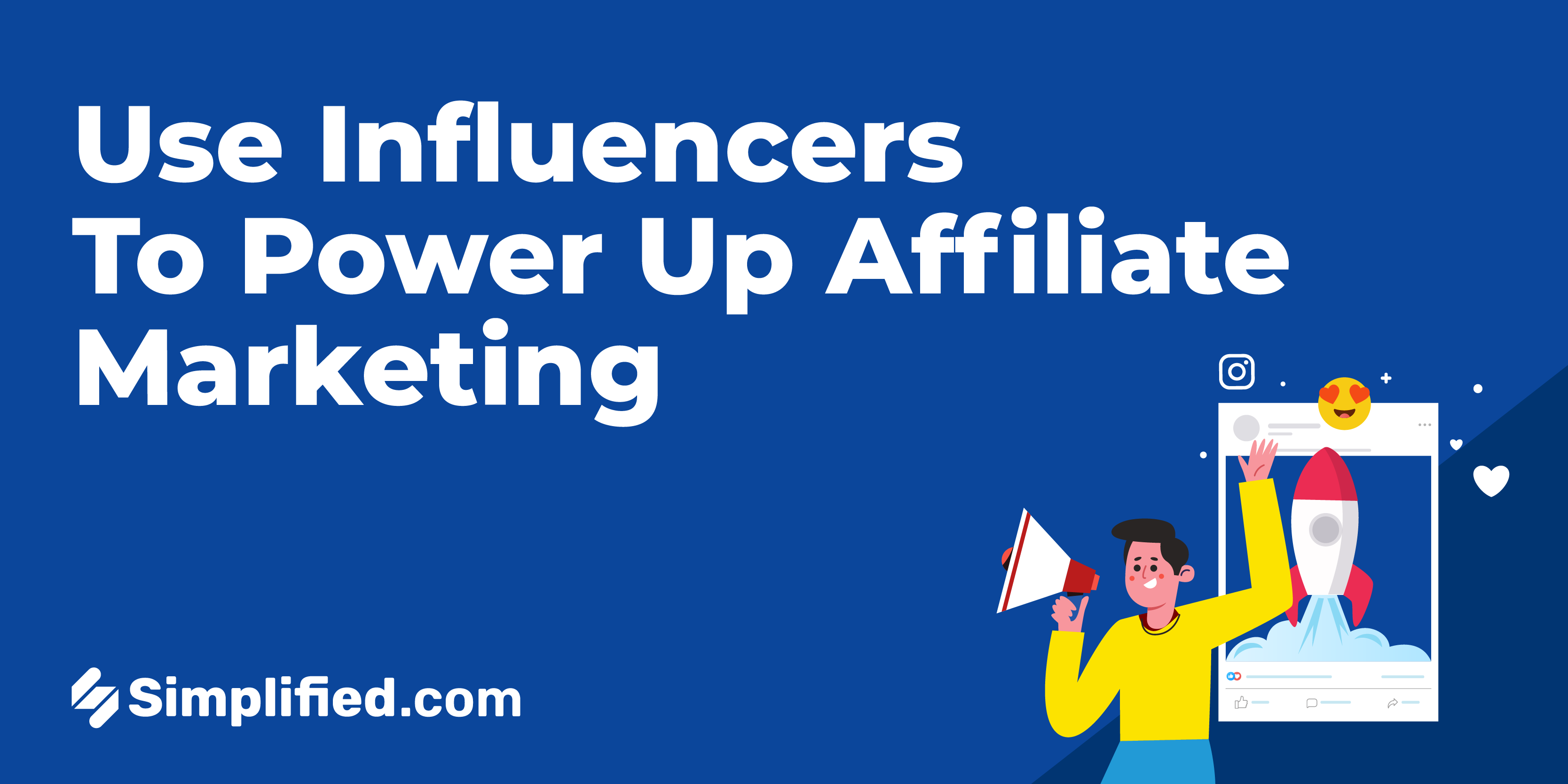How to Use Influencers to Power Up Your Affiliate Marketing How to Use Influencers to Power Up Your Affiliate Marketing