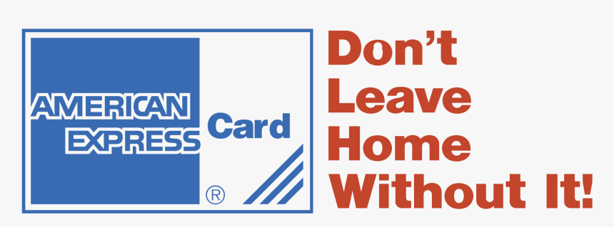 American Express: "Don't Leave Home Without It"