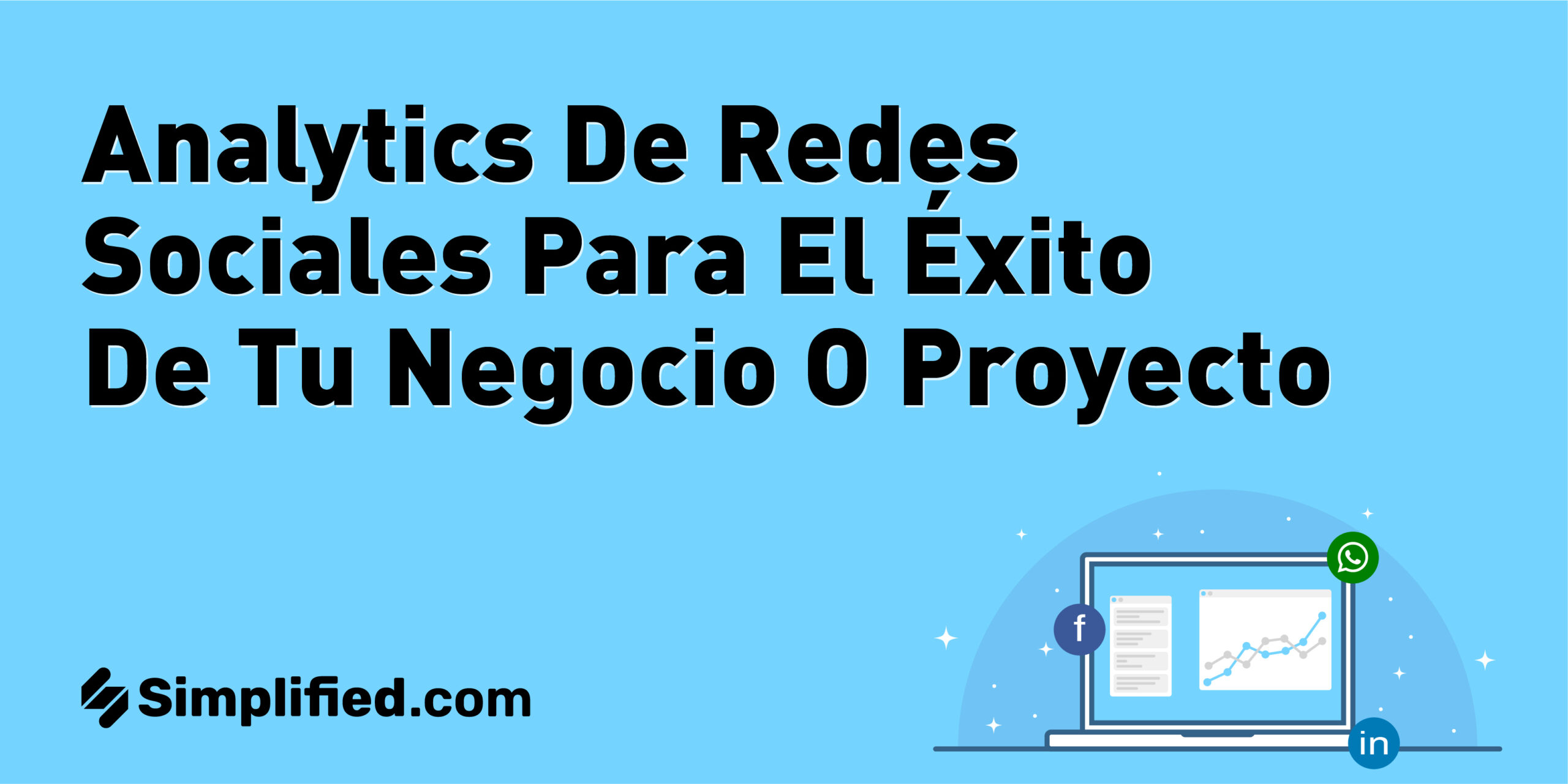 Analytics de redes sociales para el éxito de tu negocio o proyecto Analytics de redes sociales para el éxito de tu negocio o proyecto