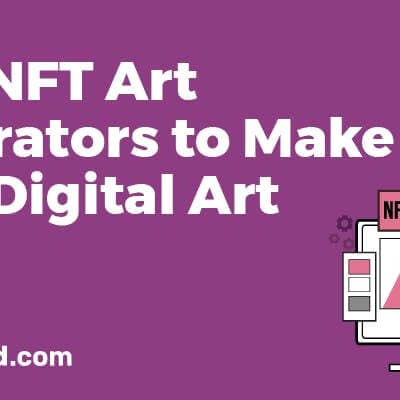 The 15 Best NFT Art Generators For Making Your Own Digital Art
