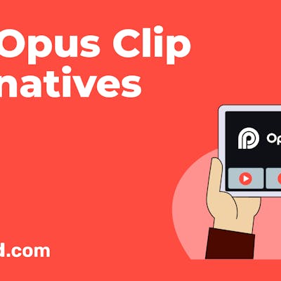 11 Best Opus Clip Alternatives [2024]