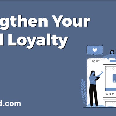 6 Ways To Build Brand Loyalty In 2023