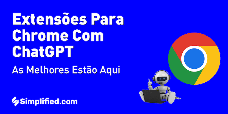 Conheça as melhores extensões para Chrome com ChatGPT Conheça as melhores extensões para Chrome com ChatGPT