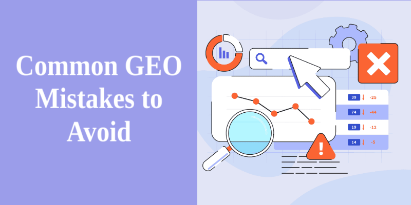 Common GEO Mistakes to Avoid