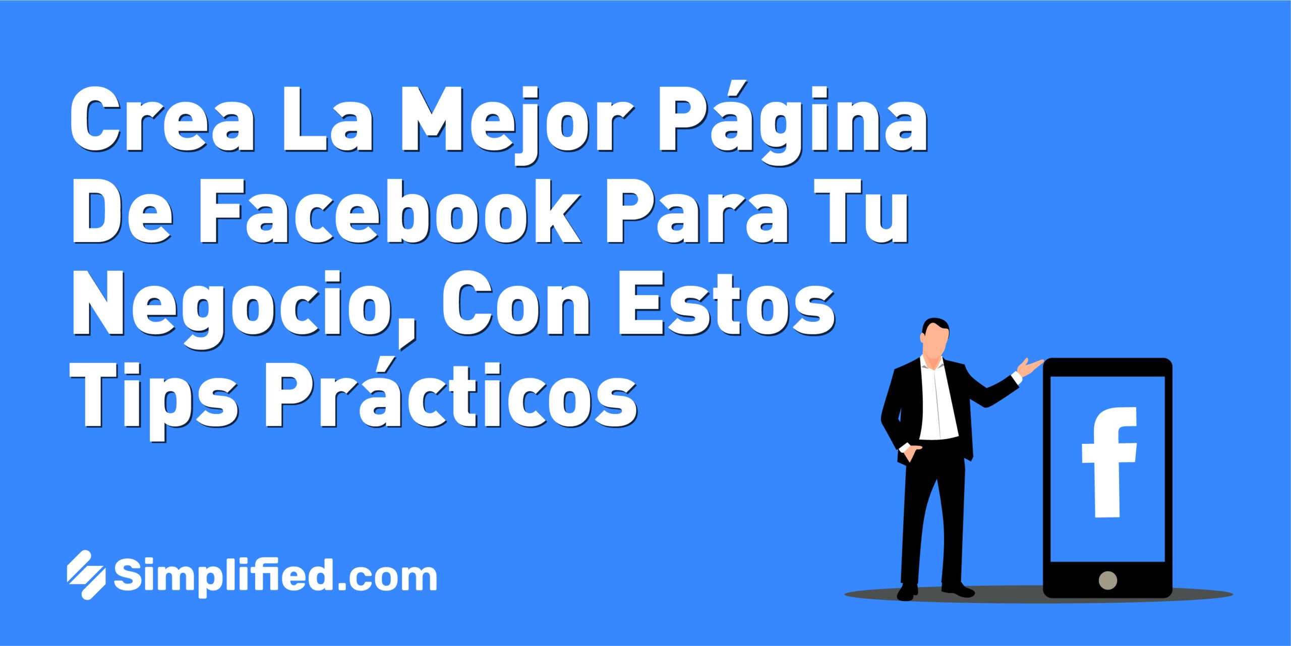 ¿Cómo crear la mejor página de Facebook para tu negocio? ¿Cómo crear la mejor página de Facebook para tu negocio?