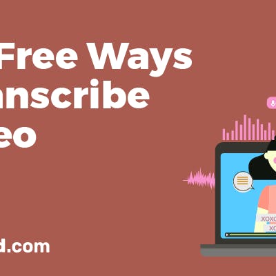 5 Free Ways to Transcribe A Video (Ft. Simplified)