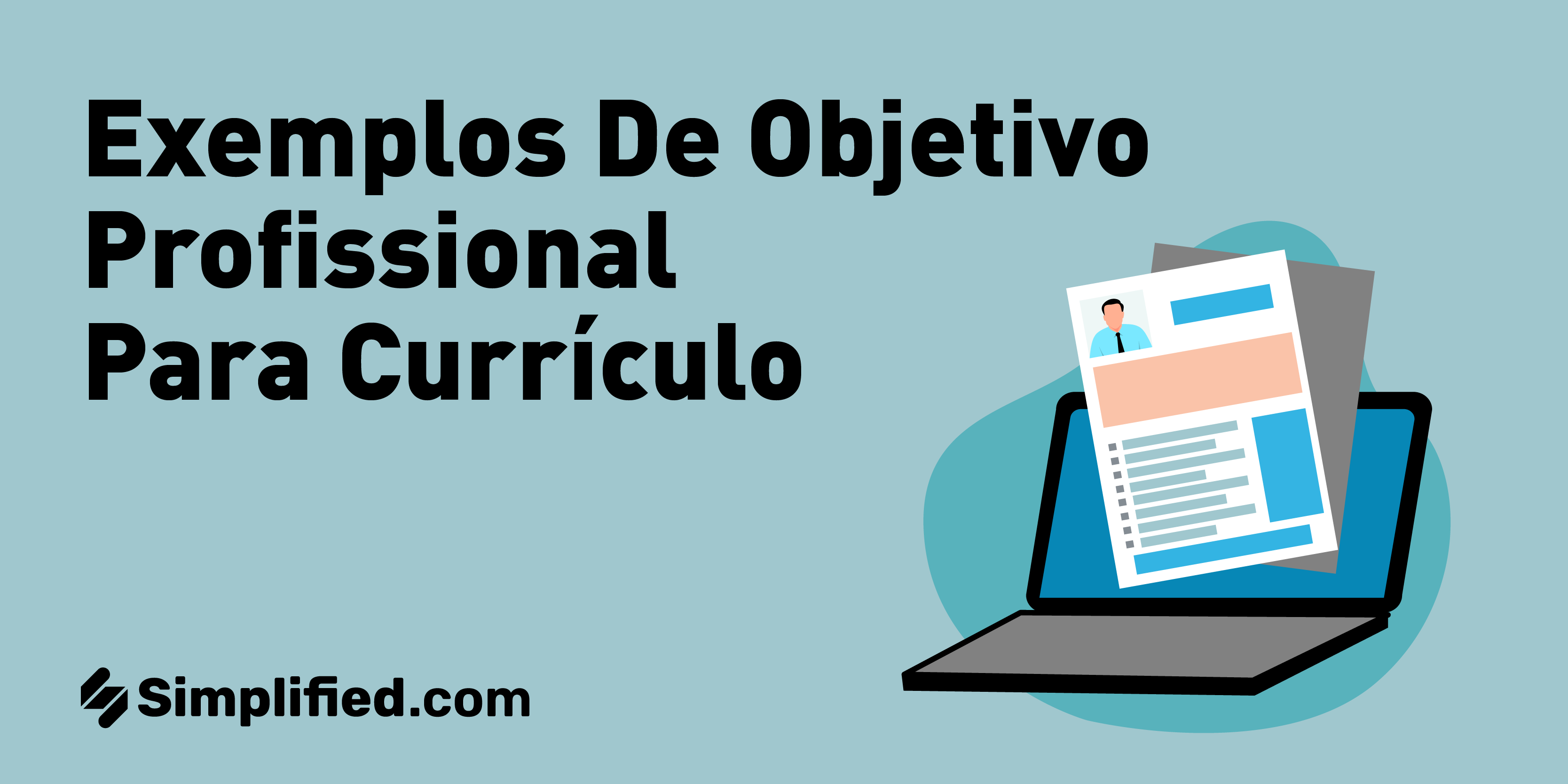 10 Exemplos De Objetivo Profissional Para Currículo | Simplified