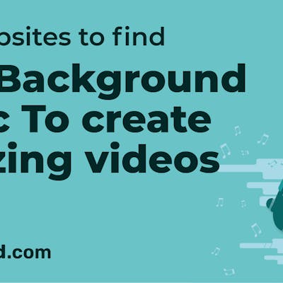 Top 7 Best Websites To Find Free Background Music For Video In 2023