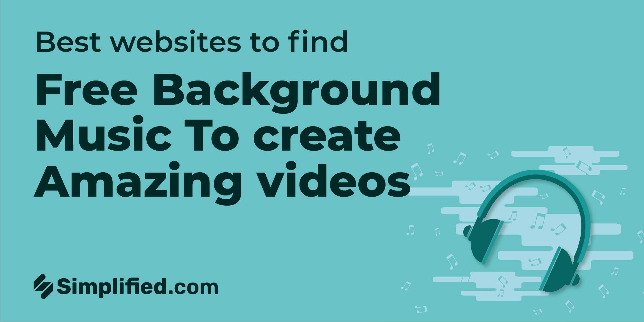 7 Best websites to find Free Background Music To create videos