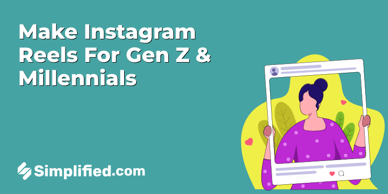 How to Make Instagram Reels That Resonate with Gen Z and Millennials