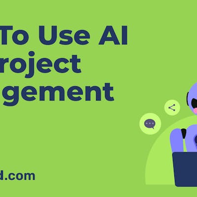 How to use AI for Project Management? 7 Ways to Boost Efficiency