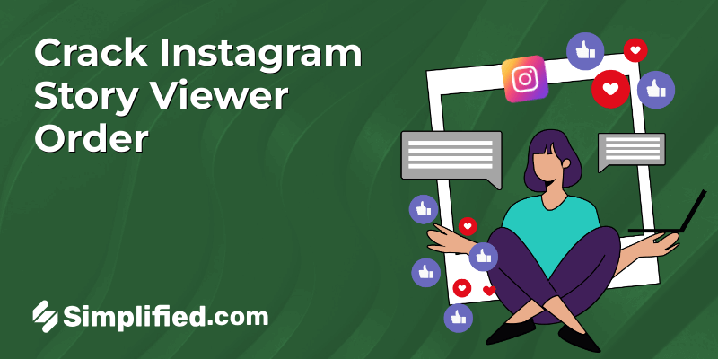 Instagram Story Viewer Order: What It Is and How It Works