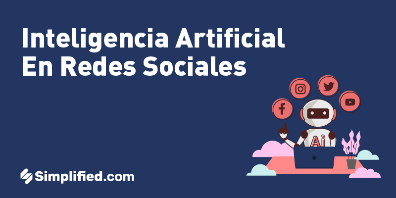Inteligencia artificial en redes sociales: 4 formas en las que puedes aprovecharla Inteligencia artificial en redes sociales: 4 formas en las que puedes aprovecharla