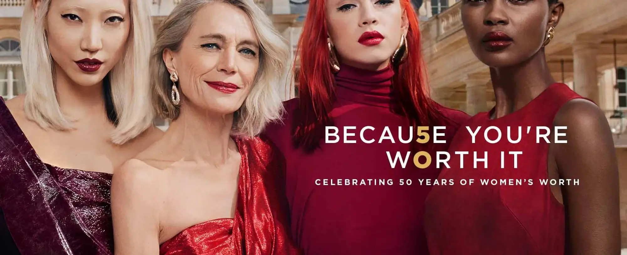 L'Oréal: "Because You're Worth It"