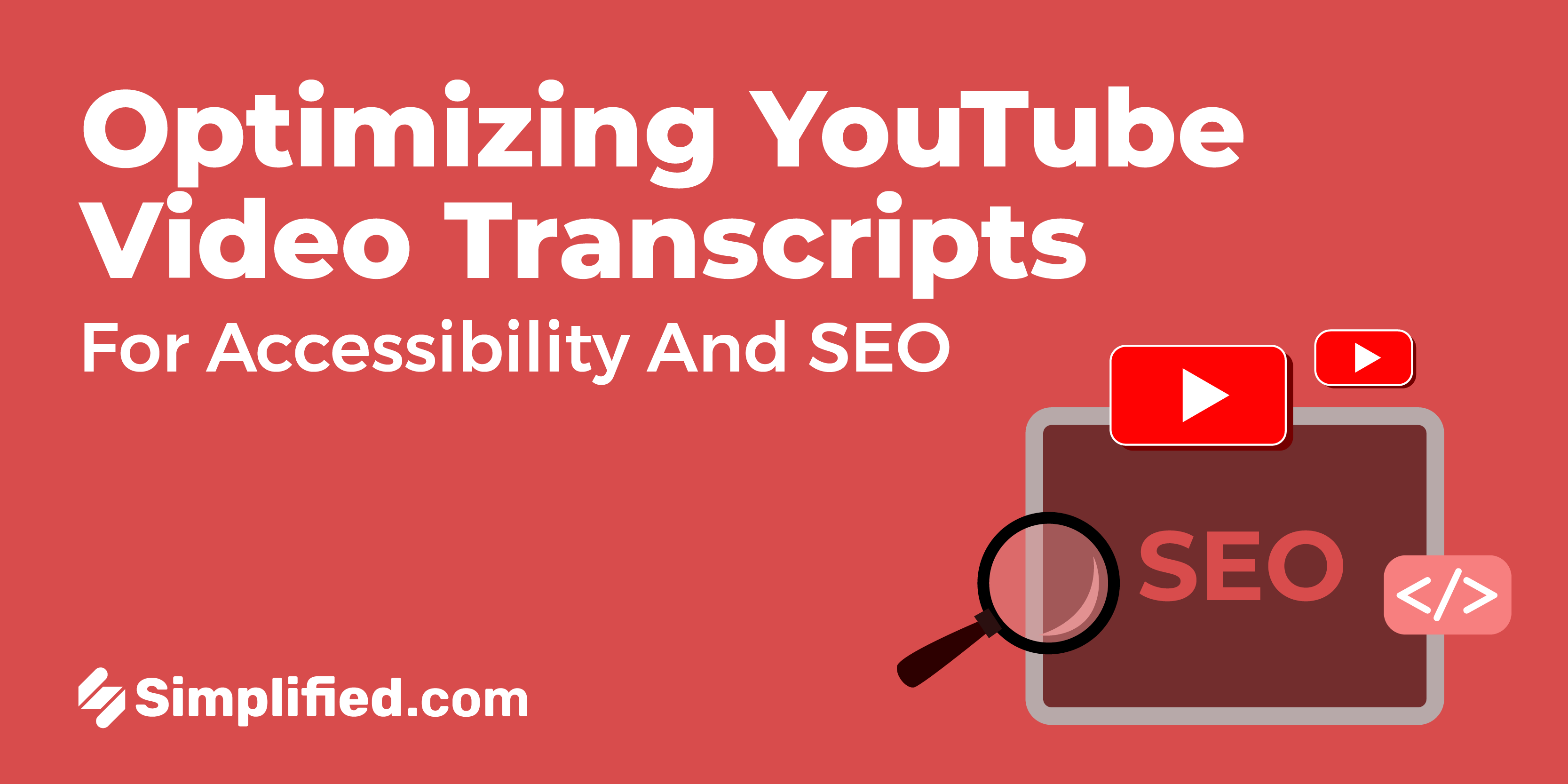 Optimizing Your YouTube Video Transcripts for Accessibility and SEO Optimizing Your YouTube Video Transcripts for Accessibility and SEO