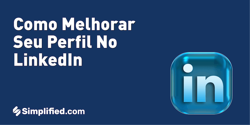 Como melhorar seu perfil no LinkeIn Como melhorar seu perfil no LinkeIn