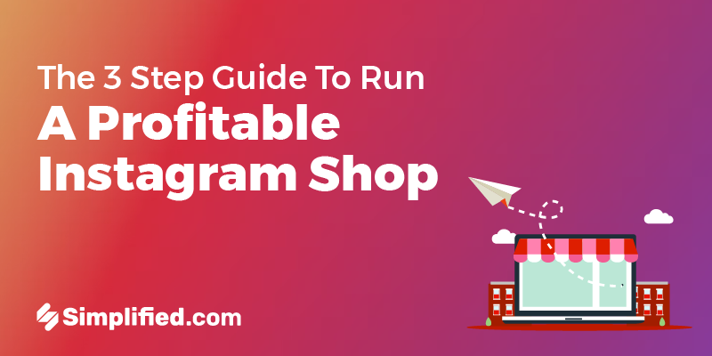 The 3-Step Guide To Run A Profitable Instagram Shop The 3-Step Guide To Run A Profitable Instagram Shop