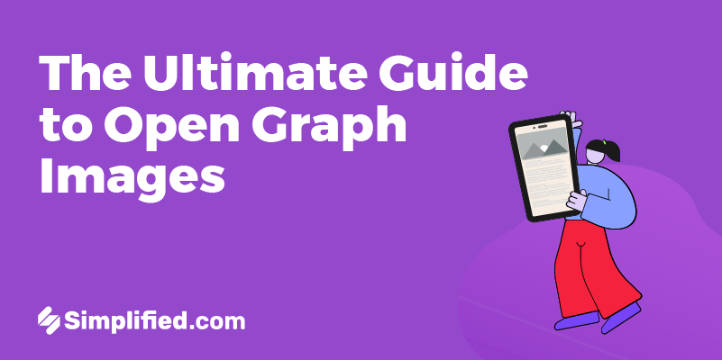 The Ultimate Guide to Open Graph Images [Examples + Free Tools!]