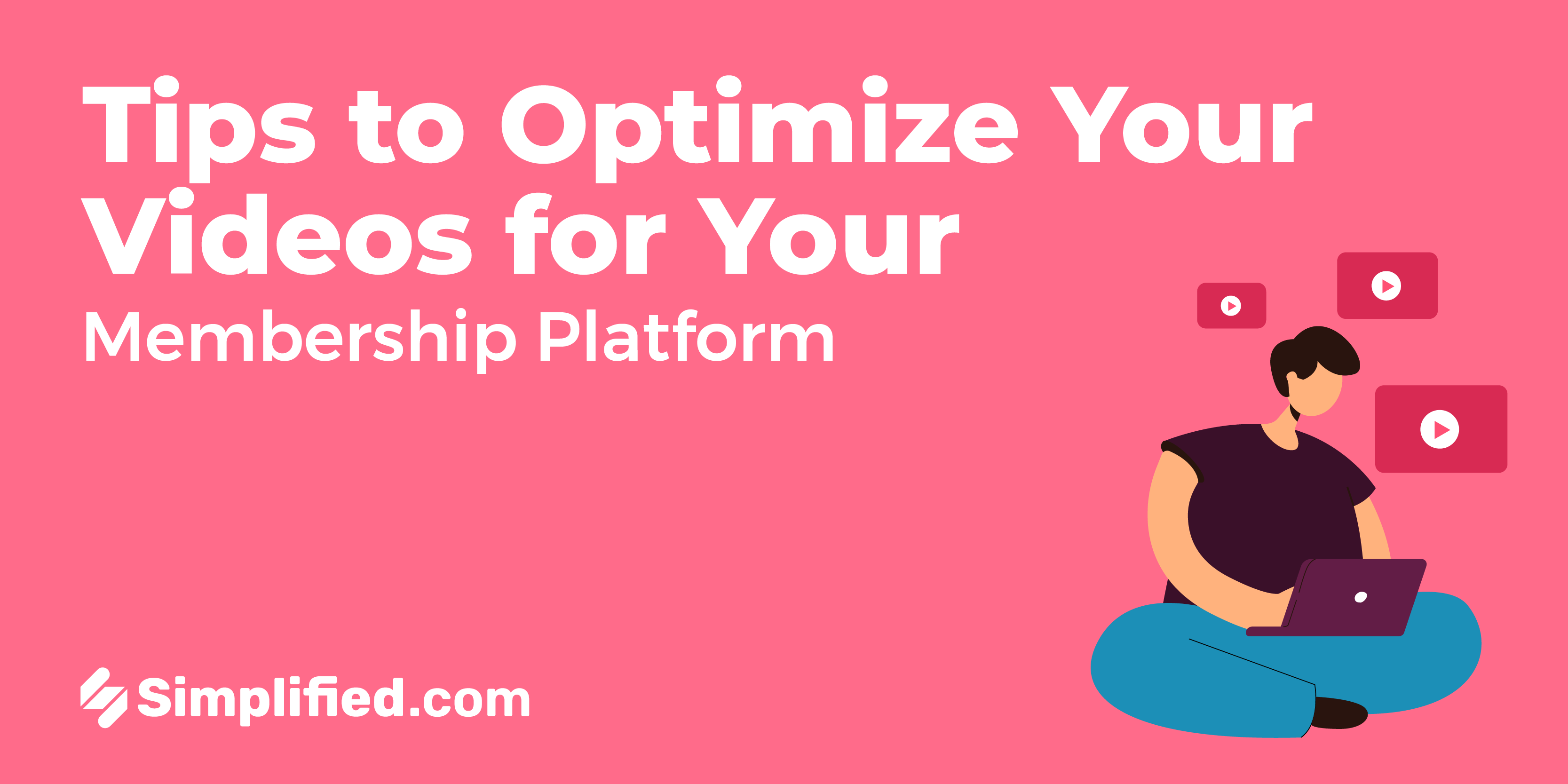 16 Tips to Optimize Your Videos for Your Membership Platform 16 Tips to Optimize Your Videos for Your Membership Platform